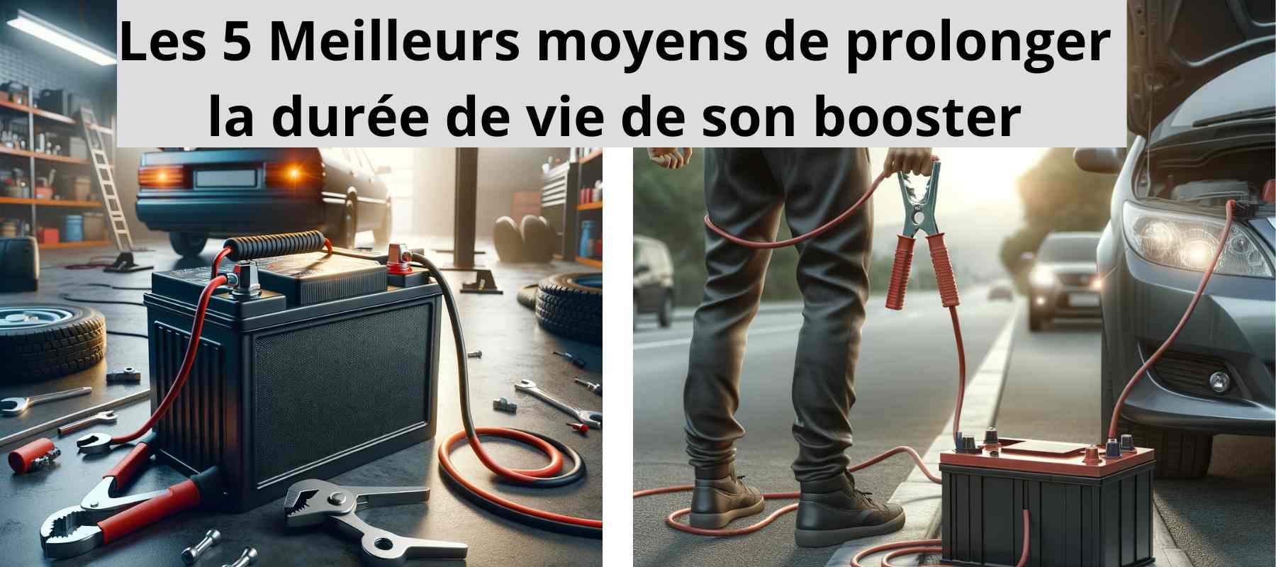 booster batterie voiture comment prolonger sa durée de vie magic booster